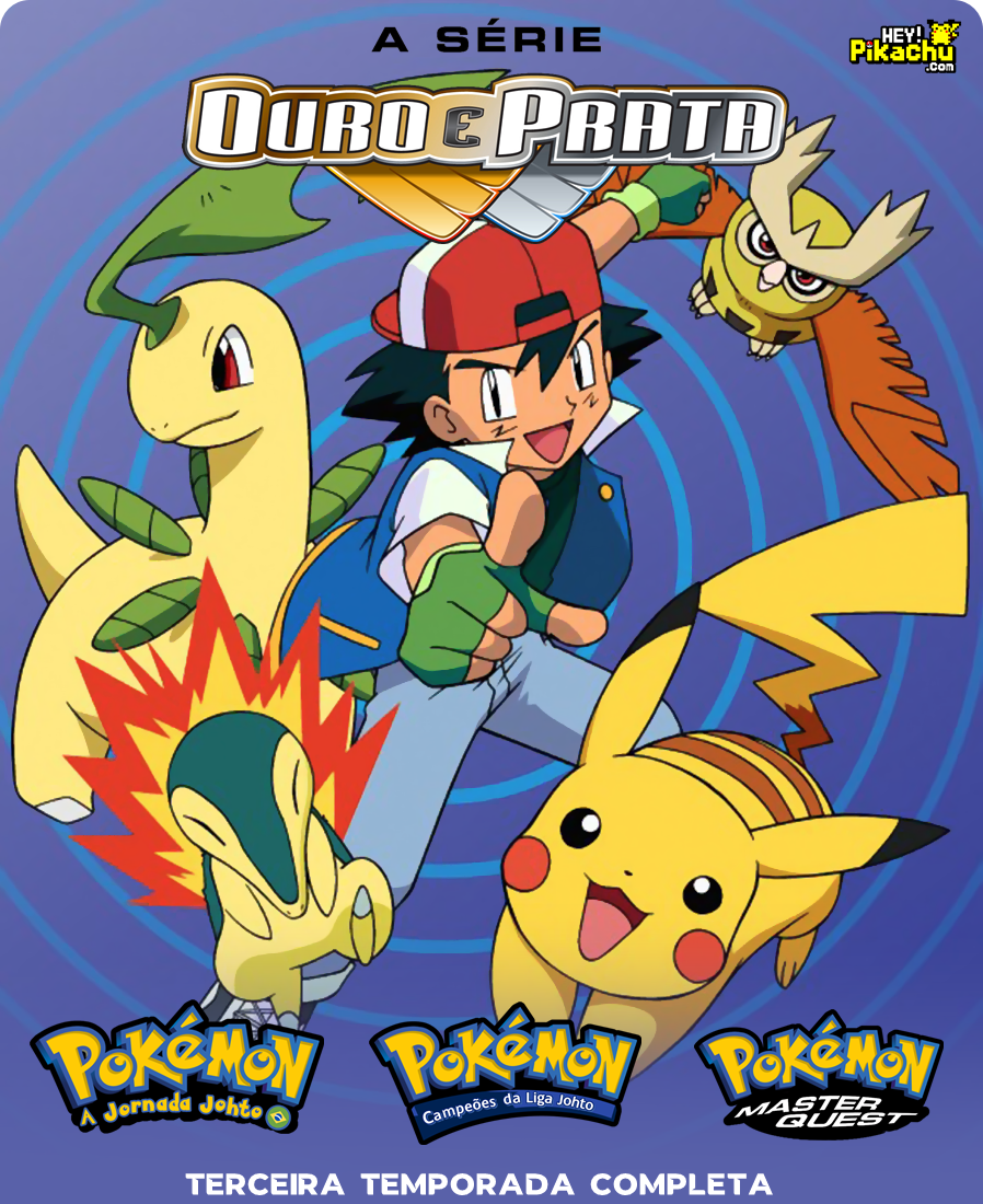 ◓ Anime: Pokémon, A Série Ouro e Prata (Liga Johto)  3ª Temporada Completa  (Assistir Online / Dublado PT BR)